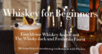 Whiskey for Beginners – eine kleine Whiskey-Kunde mit The Whisky Jack, Folge 1